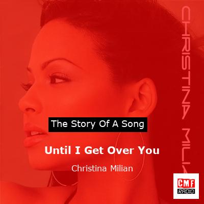 Until I Get Over You – Christina Milian