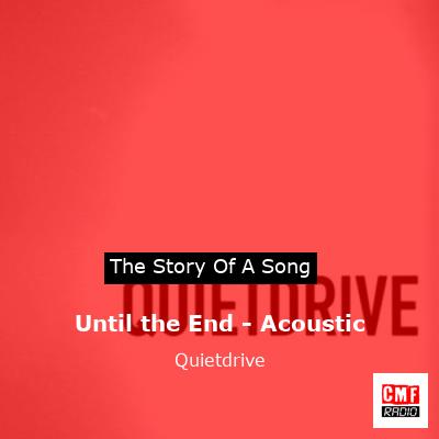 Until the End – Acoustic – Quietdrive