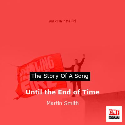 Until the End of Time – Martin Smith