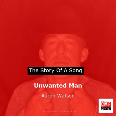 Unwanted Man – Aaron Watson