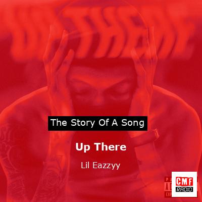Up There – Lil Eazzyy