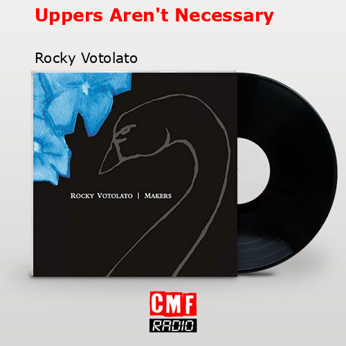 Uppers Aren’t Necessary – Rocky Votolato