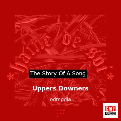 Uppers Downers – odmgdia