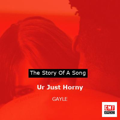 Ur Just Horny – GAYLE