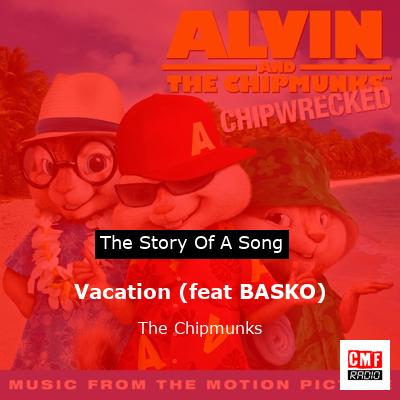 Vacation (feat BASKO) – The Chipmunks