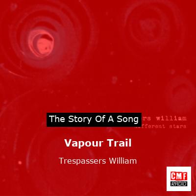Vapour Trail – Trespassers William