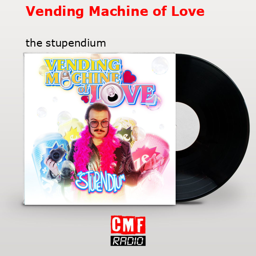Vending Machine of Love – the stupendium