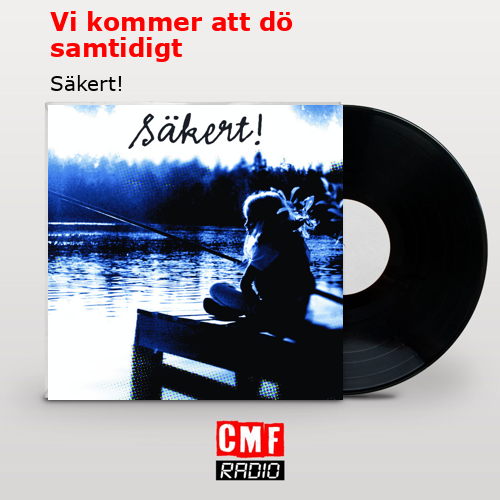 Vi kommer att dö samtidigt – Säkert!