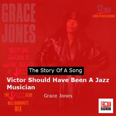 Victor Should Have Been A Jazz Musician – Grace Jones