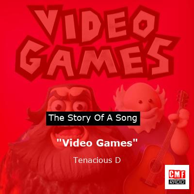 “Video Games” – Tenacious D