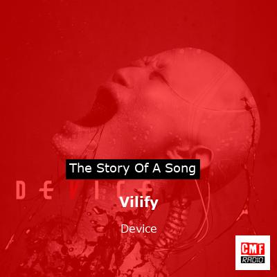 Vilify – Device