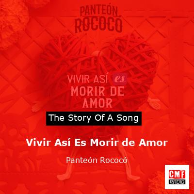 Vivir Así Es Morir de Amor – Panteón Rococó