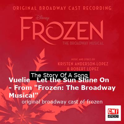 final cover Vuelie Let the Sun Shine On From Frozen The Broadway Musical original broadway cast of frozen