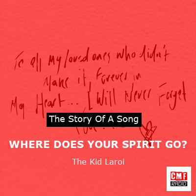 WHERE DOES YOUR SPIRIT GO? – The Kid Laroi
