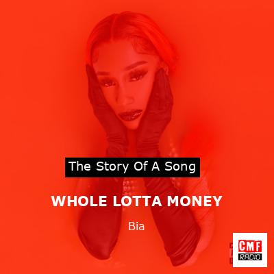 WHOLE LOTTA MONEY – Bia