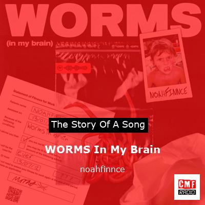 WORMS In My Brain – noahfinnce