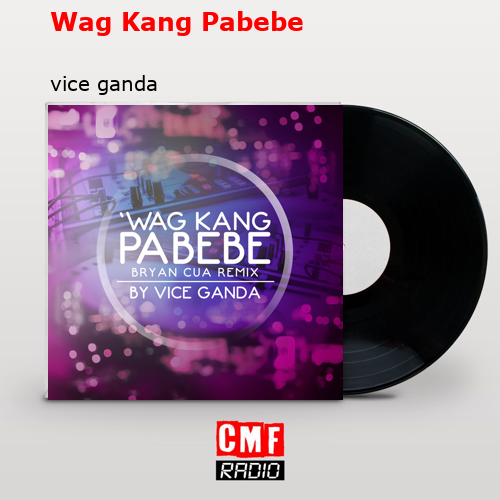 Wag Kang Pabebe – vice ganda