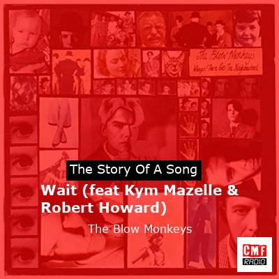Wait (feat Kym Mazelle & Robert Howard) – The Blow Monkeys
