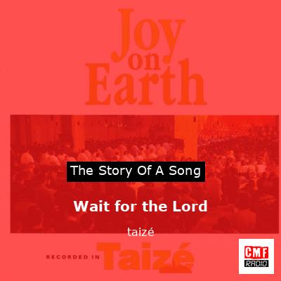 Wait for the Lord – taizé