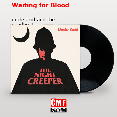 Waiting for Blood – uncle acid and the deadbeats