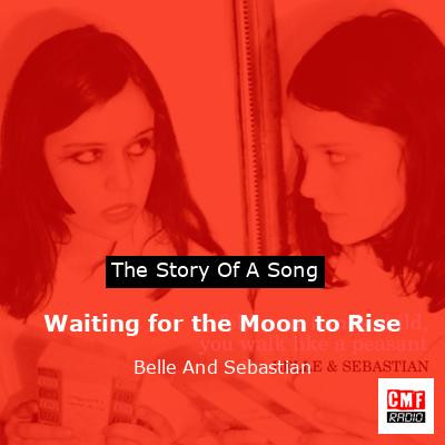 final cover Waiting for the Moon to Rise Belle And Sebastian