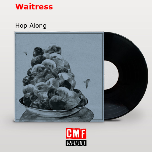 Waitress – Hop Along