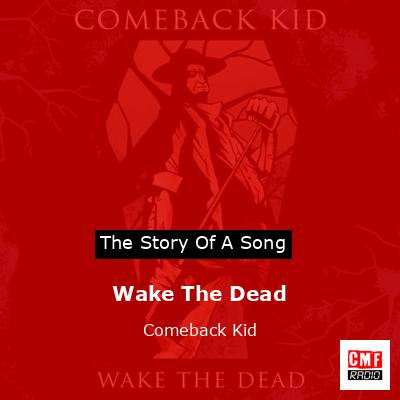 Wake The Dead – Comeback Kid