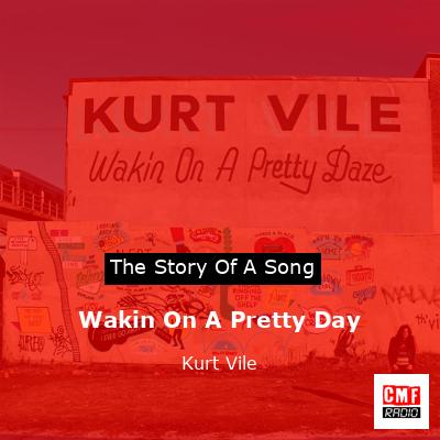 Wakin On A Pretty Day – Kurt Vile