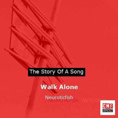 Walk Alone – Neuroticfish