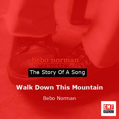 Walk Down This Mountain – Bebo Norman