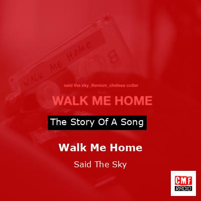 Walk Me Home – Said The Sky