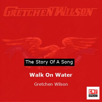 final cover Walk On Water Gretchen Wilson