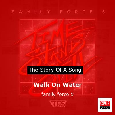 Walk On Water – family force 5