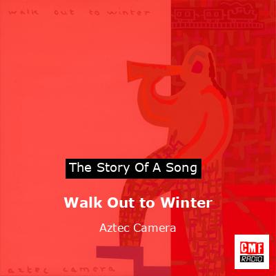 Walk Out to Winter – Aztec Camera