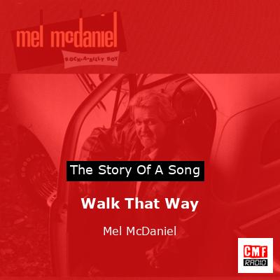 Walk That Way – Mel McDaniel