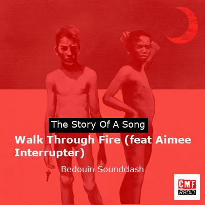 Walk Through Fire (feat Aimee Interrupter) – Bedouin Soundclash