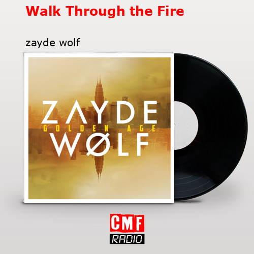 final cover Walk Through the Fire zayde wolf