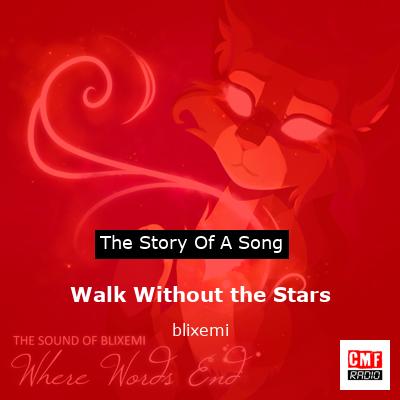 Walk Without the Stars – blixemi
