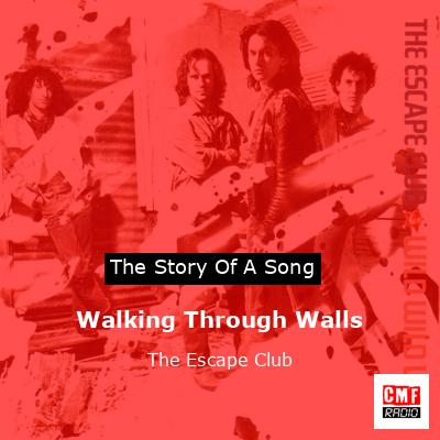 Walking Through Walls – The Escape Club