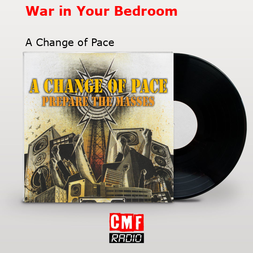 War in Your Bedroom – A Change of Pace