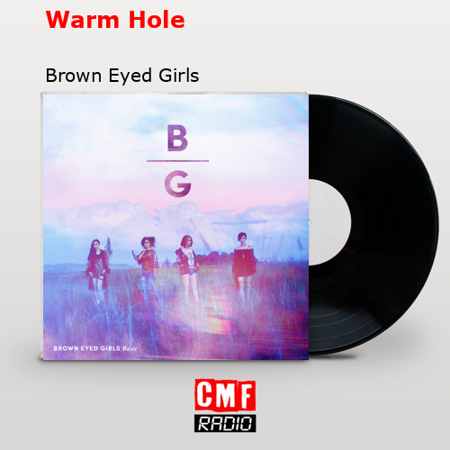 Warm Hole – Brown Eyed Girls