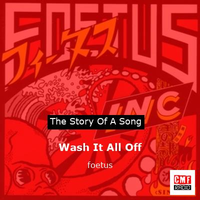 Wash It All Off – foetus