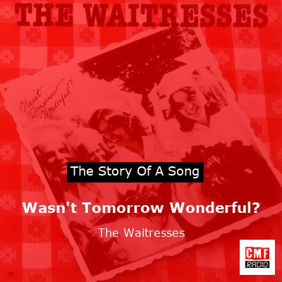 final cover Wasnt Tomorrow Wonderful The Waitresses