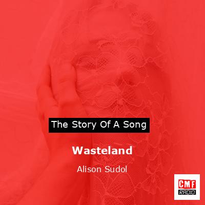 Wasteland – Alison Sudol