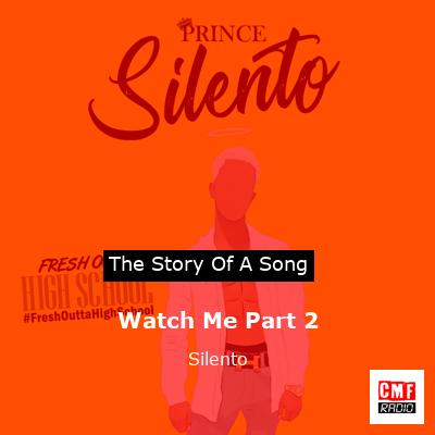 Watch Me Part 2 – Silento