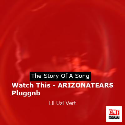 Watch This – ARIZONATEARS Pluggnb – Lil Uzi Vert