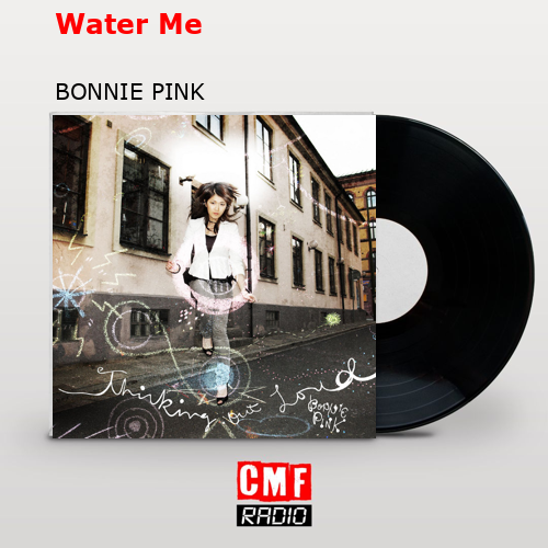 Water Me – BONNIE PINK