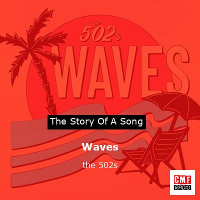 Waves – the 502s