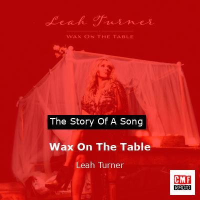 Wax On The Table – Leah Turner