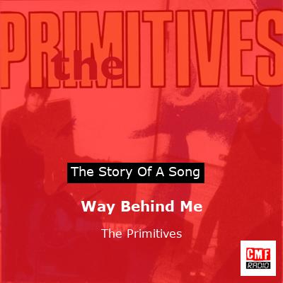 Way Behind Me – The Primitives